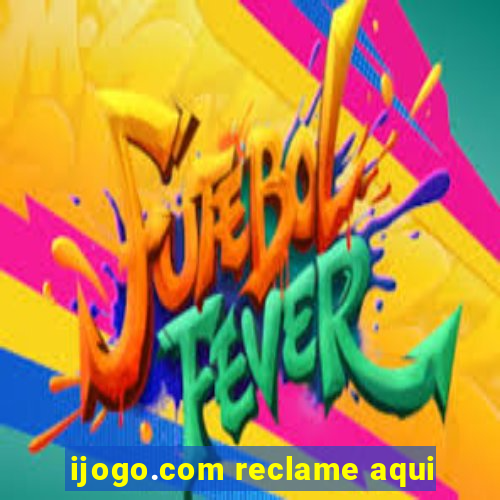 ijogo.com reclame aqui